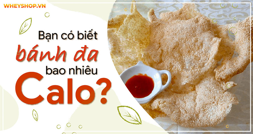 Bánh đa chứa bao nhiêu calo? Ăn bánh đa có béo không?