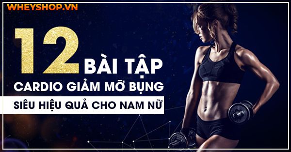 Bật mí 12 bài tập cardio giảm mỡ bụng siêu hiệu quả cho nam nữ