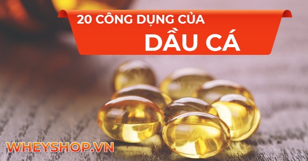 Bật mí 20 công dụng của dầu cá với sức khỏe toàn diện