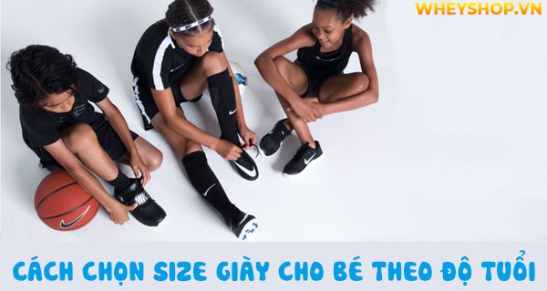 Bật mí: Cách chọn size giày cho bé theo độ tuổi