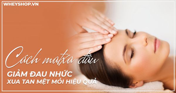 [Bật Mí] Cách matxa đầu giảm đau nhức, xua tan mệt mỏi hiệu quả