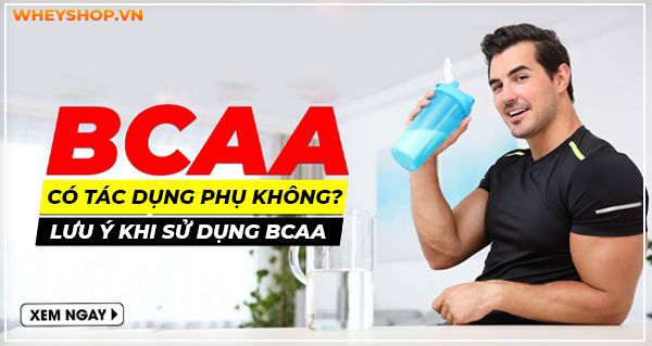 BCAA có tác dụng phụ không? Lưu ý khi sử dụng BCAA
