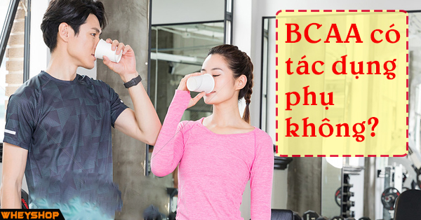 BCAA có các tác dụng phụ không ? Nên dùng BCAA hay Pre Workout ?