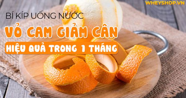 Bỏ túi bí kíp uống nước vỏ cam giảm cân hiệu quả trong 1 tháng
