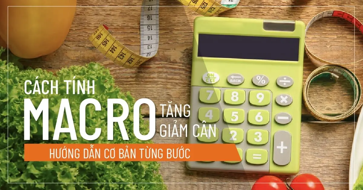 Cách tính Macro tăng giảm cân Hướng dẫn cơ bản từng bước