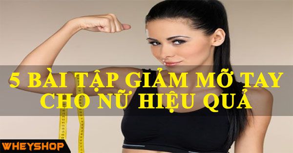 Các bài tập giảm mỡ tay cho nữ đơn giản mà hiệu quả
