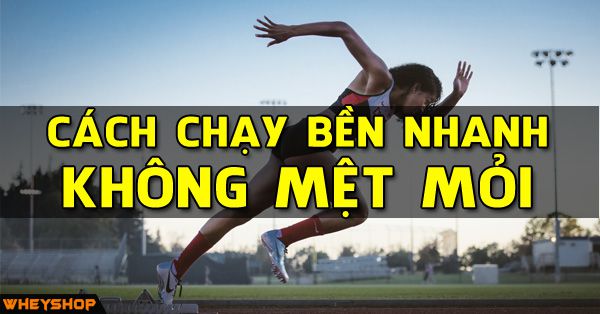 Chia sẻ kinh nghiệm: Cách chạy bền nhanh không mệt mỏi