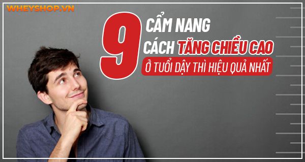 Cẩm nang 9 cách tăng chiều cao ở tuổi dậy thì hiệu quả nhất
