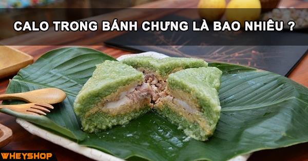 Calo trong bánh Chưng là bao nhiêu ?