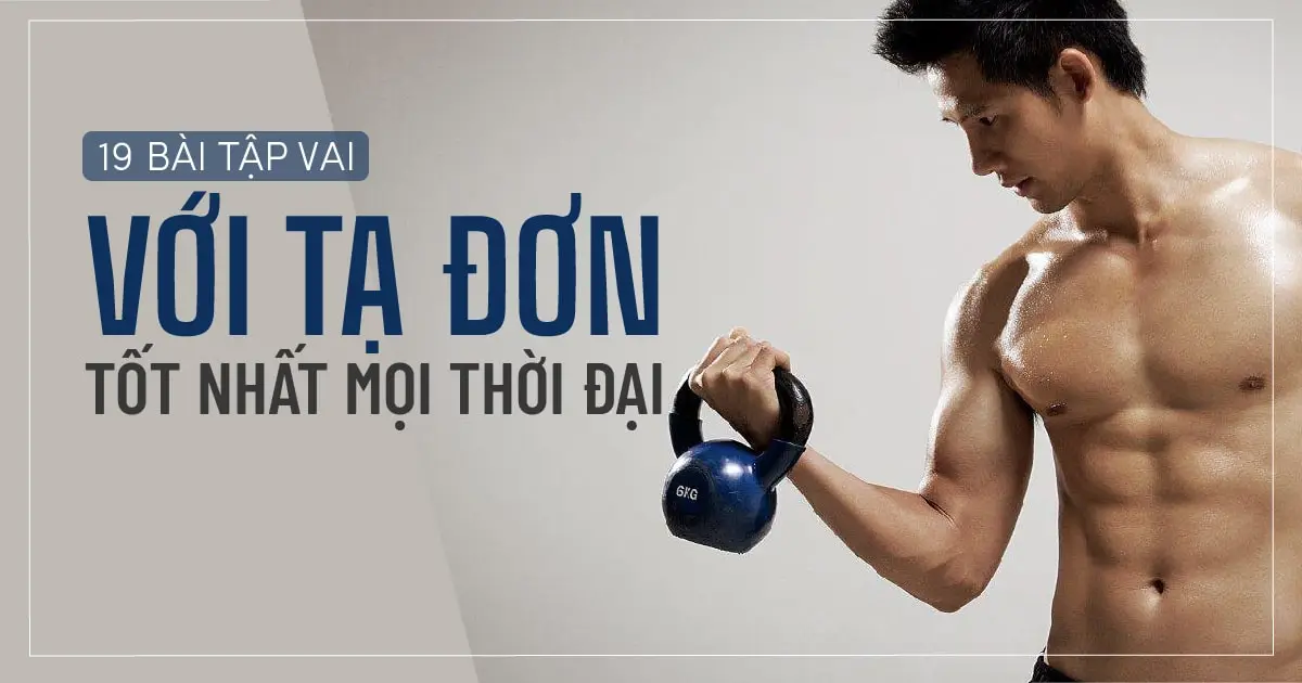 19 bài tập vai với tạ đơn tốt nhất mọi thời đại