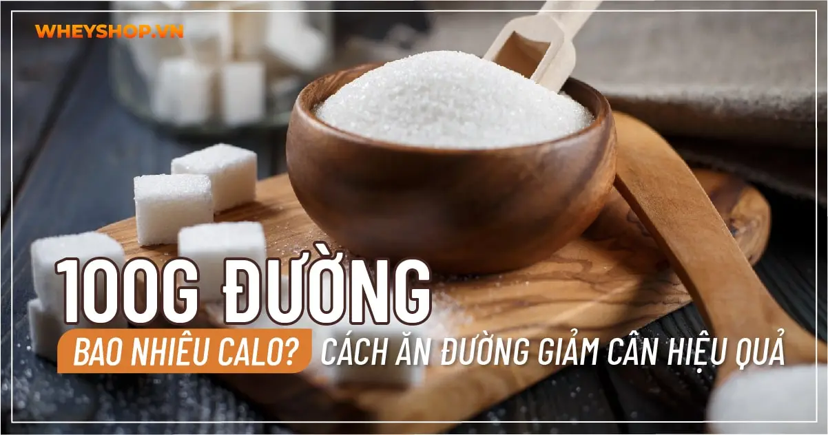 100g Đường bao nhiêu calo? Cách ăn đường giảm cân hiệu quả