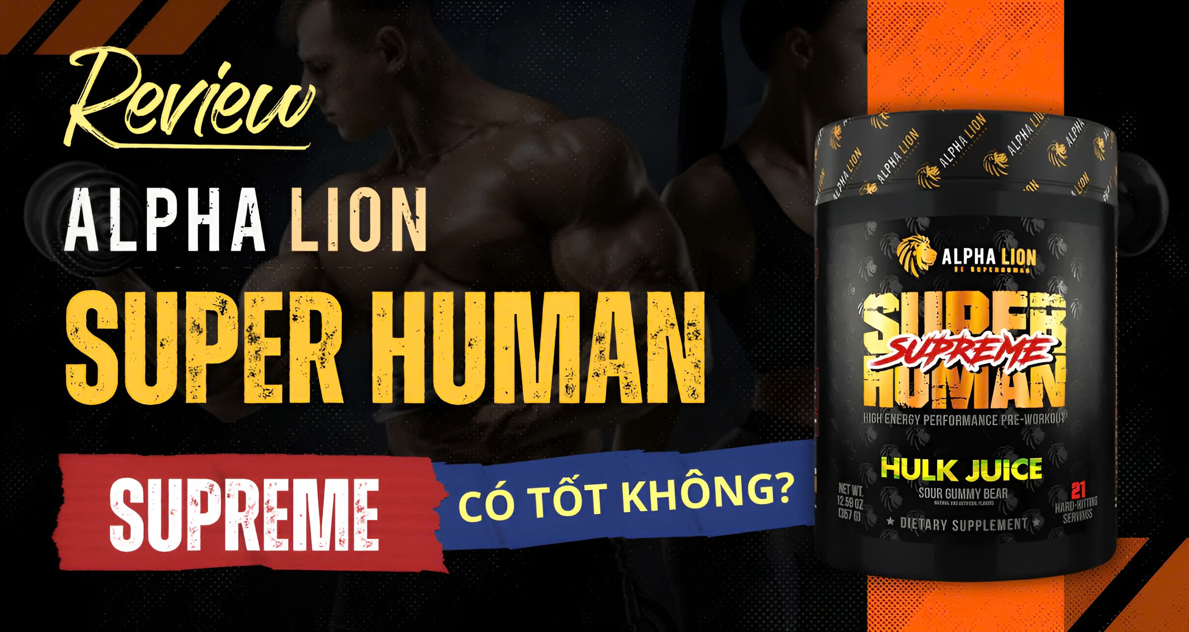 Review đánh giá Alpha Lion Superhuman Supreme có tốt không? Giá bao nhiêu?