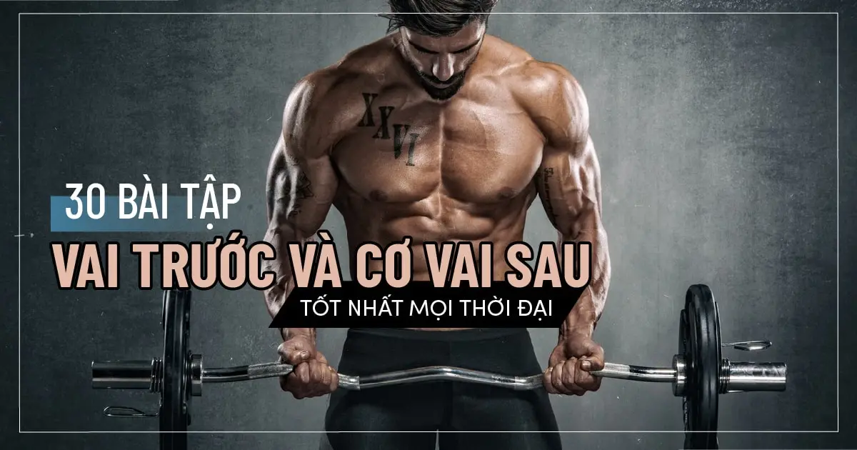 30 Bài tập vai trước và cơ vai sau tốt nhất mọi thời đại