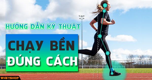 Hướng dẫn chạy bền đúng cách không mất sức hiệu quả cao