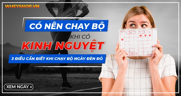 Có nên chạy bộ khi có kinh nguyệt? 3 điều cần biết khi chạy bộ ngày đèn đỏ