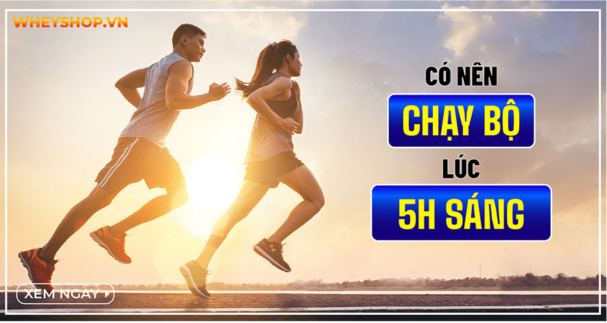 Có nên chạy bộ lúc 5 giờ sáng? Chạy bộ mỗi sáng đem lại 6 lợi ích sức khỏe