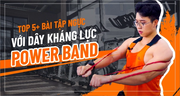 TOP 5+ bài tập ngực với dây kháng lực Power band hiệu quả nhất