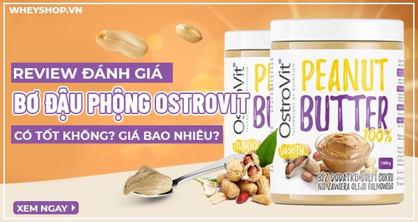 Review Bơ Đậu Phộng Ostrovit có tốt không? Giá bao nhiêu?