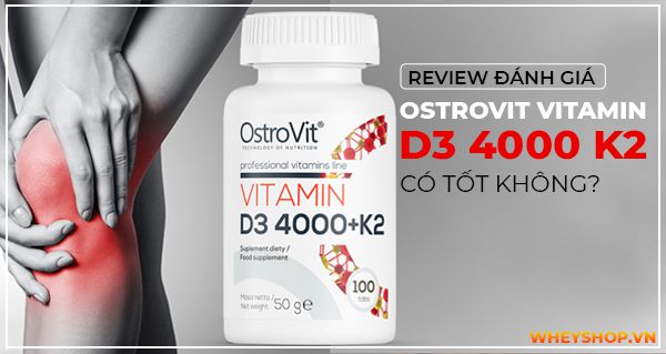 Review đánh giá Ostrovit Vitamin D3 4000 K2 có tốt không? Giá bao nhiêu?