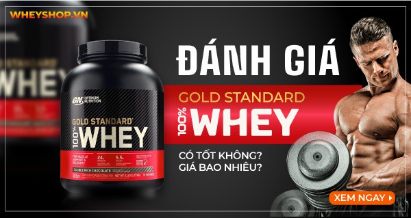 Đánh giá Whey Gold Standard có tốt không? Giá bao nhiêu?