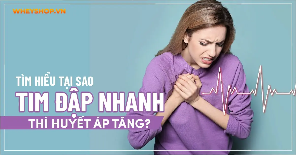 Tìm hiểu tại sao tim đập nhanh thì huyết áp tăng?