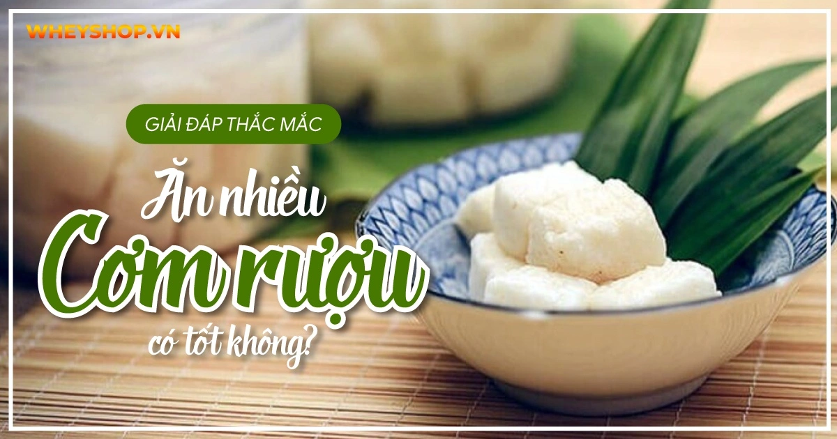 Giải đáp thắc mắc: Ăn nhiều cơm rượu có tốt không?