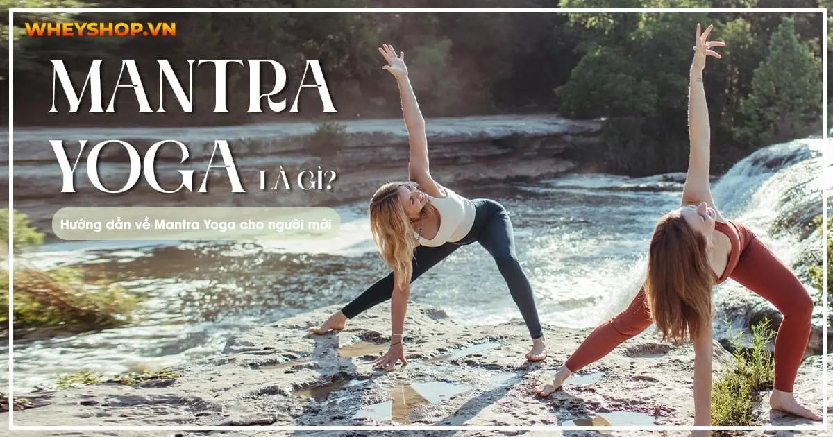 Mantra Yoga là gì? Hướng dẫn chi tiết về Mantra Yoga dành cho người mới tập
