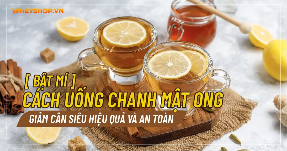 [ Bật Mí ] Cách uống chanh mật ong giảm cân siêu hiệu quả và an toàn