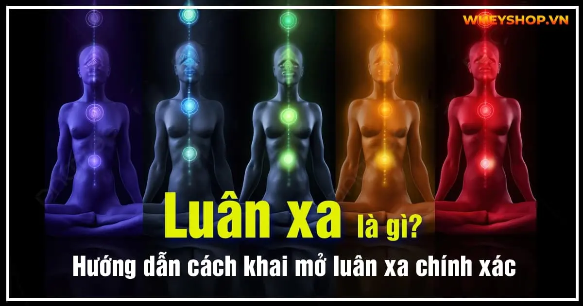 Luân xa là gì? Hướng dẫn cách khai mở luân xa chính xác