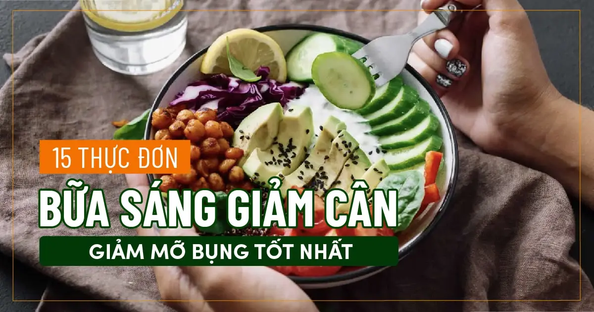 15 thực đơn bữa sáng giảm cân giảm mỡ bụng tốt nhất