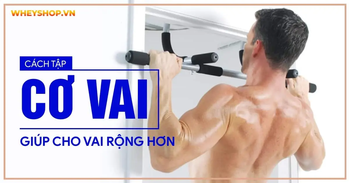 Cách tập cơ vai giúp cho vai rộng hơn