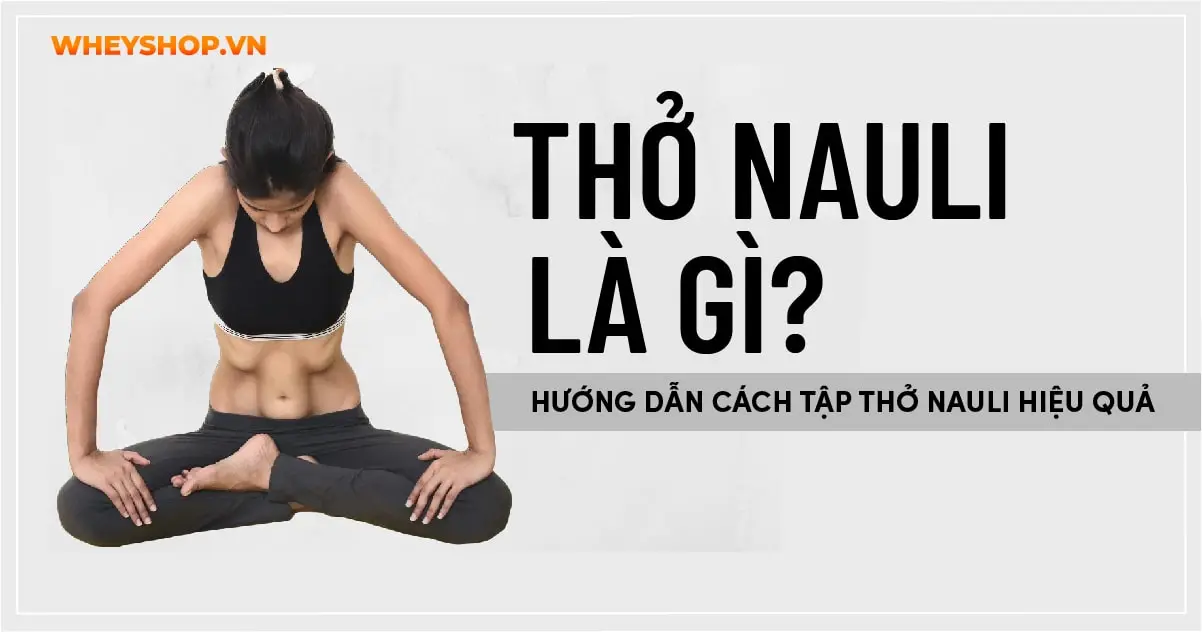 Thở nauli là gì? Hướng dẫn cách tập thở nauli hiệu quả