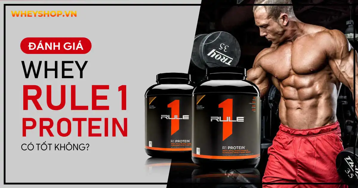 Review đánh giá Whey Rule 1 Protein có tốt không ?