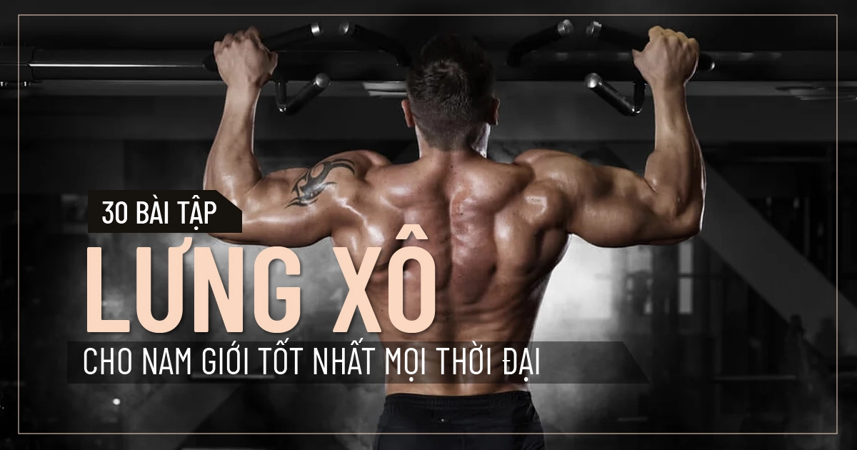 30 bài tập lưng xô cho nam giới tốt nhất mọi thời đại