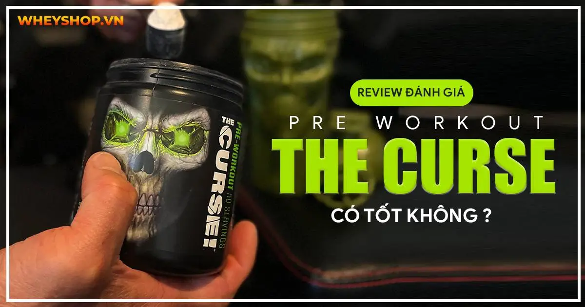 Review đánh giá Pre Workout The Curse có tốt không ?