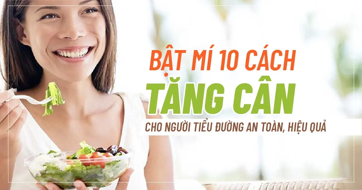 Bật mí 10 cách tăng cân cho người tiểu đường an toàn, hiệu quả