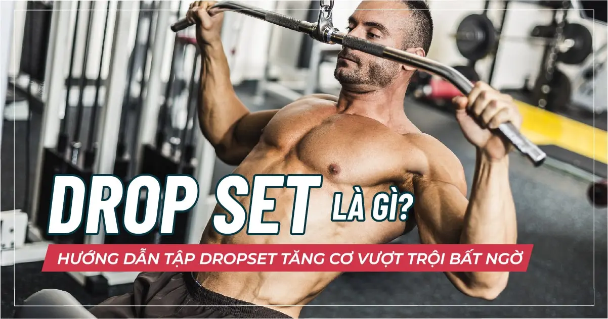Cách tập Dropset như thế nào có hiệu quả