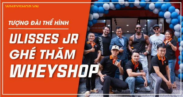 Tượng đài thể hình Ulisses Jr ghé thăm WheyShop, Q10, Việt Nam