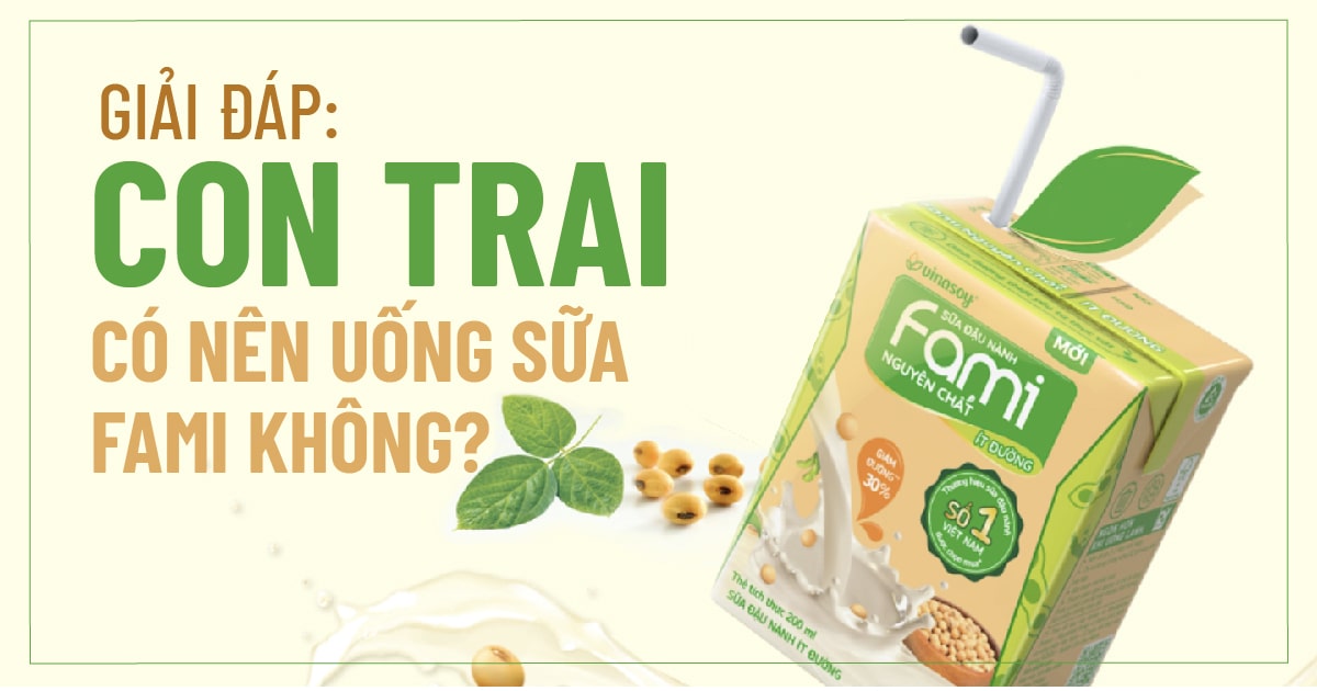 Giải đáp: Con trai có nên uống sữa fami không?