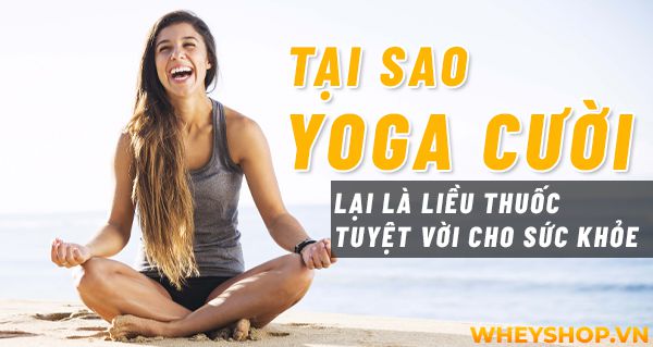 Giải đáp thắc mắc: Tại sao Yoga cười lại là liều thuốc tuyệt vời cho sức khỏe?