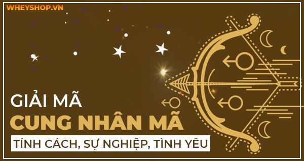 Giải mã cung Nhân Mã: Tính cách, sự nghiệp, tình yêu