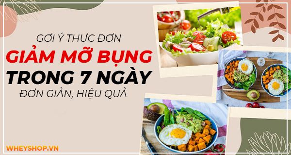 Gợi ý thực đơn giảm mỡ bụng trong 7 ngày đơn giản, hiệu quả