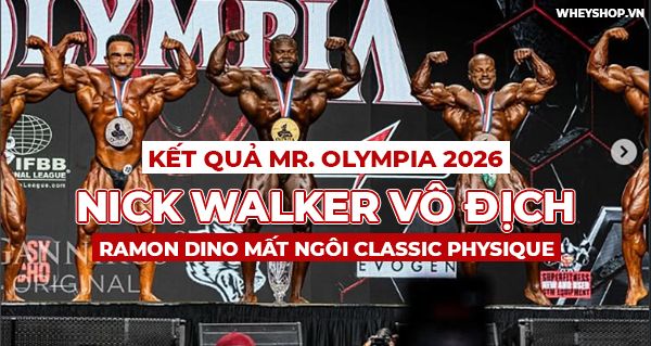 Kết quả Mr. Olympia 2026: Nick Walker vô địch, Ramon Dino mất ngôi Classic Physique