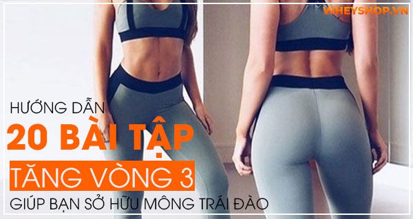 20 bài tập tăng vòng 3 giúp bạn sở hữu mông trái đào cực quyến rũ