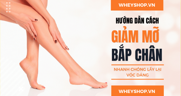 Hướng dẫn cách giảm mỡ bắp chân nhanh chóng lấy lại vóc dáng