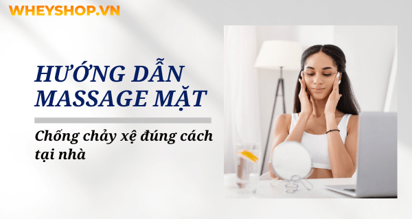 Hướng dẫn massage mặt chống chảy xệ đúng cách tại nhà