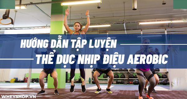 Hướng dẫn tập thể dục nhịp điệu aerobic giảm cân 100% cho người béo