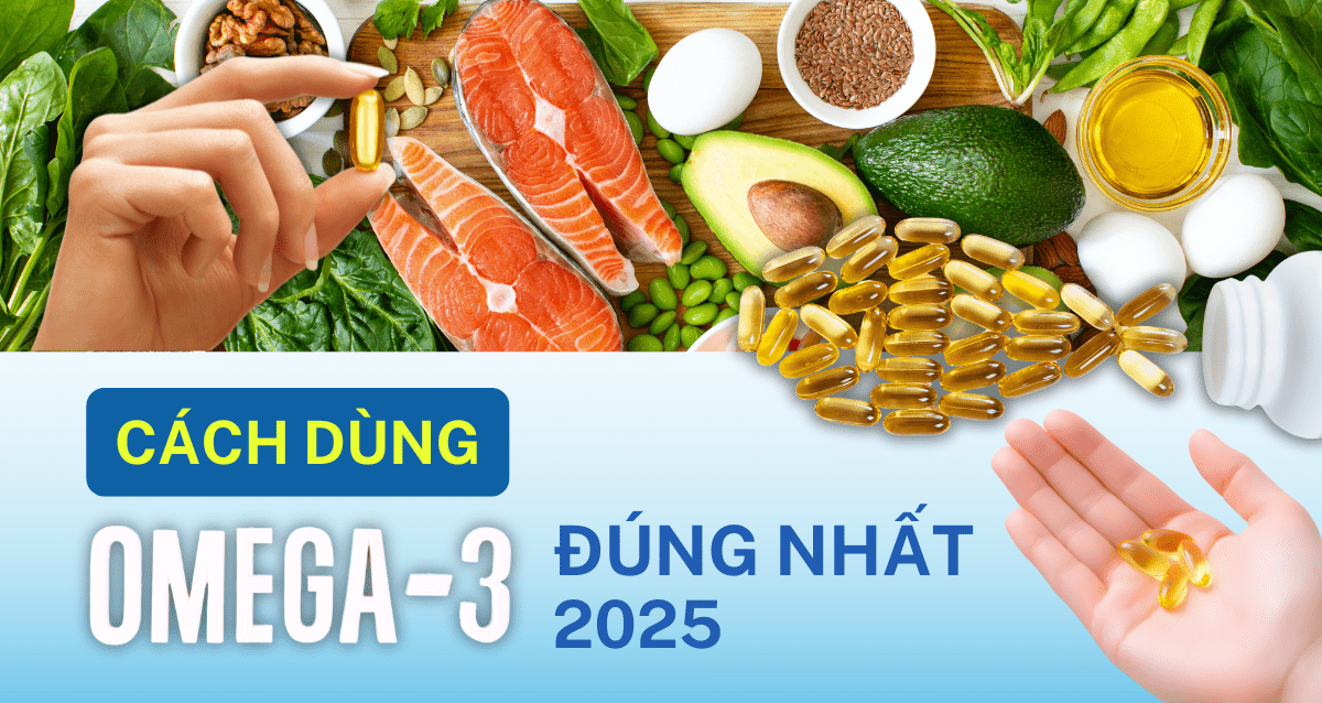 Cách dùng Dầu cá Omega-3 đúng nhất 2025