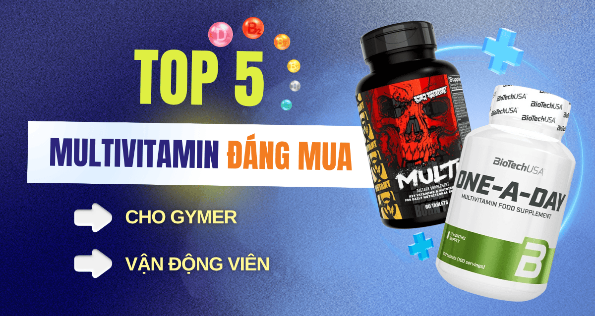 Review Top 5 sản phẩm MultiVitamin đáng mua dành cho gymer, vận động viên