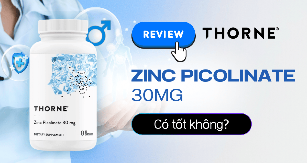 Đánh giá chi tiết Thorne Zinc Picolinate 30mg có tốt không? Giá bao nhiêu?